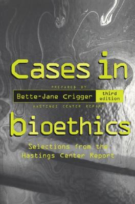Image for Cases in Bioethics: Selections from the Hastings Center Report Cases in Bioethics: Selections from the Hastings Center Report
