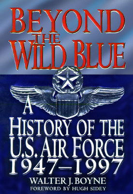 Image for Beyond the Wild Blue : A History of the United States Air Force, 1947-1997