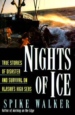 Nights Of Ice: True Stories Of Disaster And Survival On Alaska's High Seas
