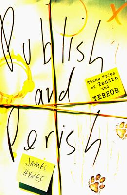 Publish and Perish Three Tales of Tenure and Terror
