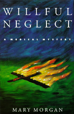 Willful Neglect (A Medical Mystery)