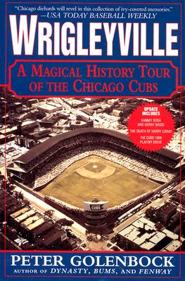 Wrigleyville: A Magical History Tour of the Chicago Cubs