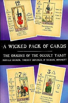 A Wicked Pack of Cards: The Origins of the Occult Tarot