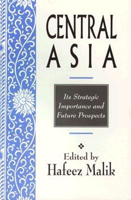 Central Asia: Its Strategic Importance and Future Prospects