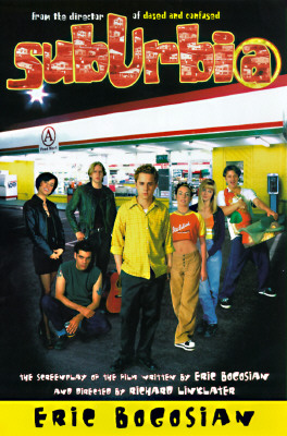Suburbia: The Screenplay of the Film Written by Eric Bogosian and Directed by Richard Linklater