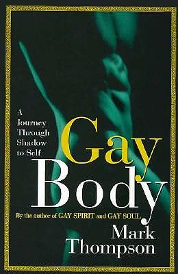 Gay Body : a Journey through Shadow to Self