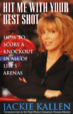 Hit Me With Your Best Shot A Fight Plan for Dealing With All of Life's Hard Knocks