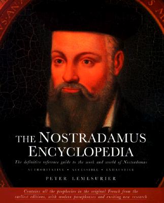 Image for The Nostradamus Encyclopedia: The Definitive Reference Guide to the Work and World of Nostradamus (English, French and Middle French Edition)