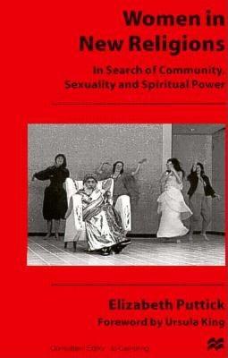 Image for Women in New Religions: In Search of Community, Sexuality and Spiritual Power Women in New Religions: In Search of Community, Sexuality and Spiritual Power