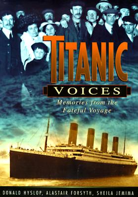 Titanic Voices: Memories from the Fateful Voyage Image for Titanic Voices: Memories from the Fateful Voyage