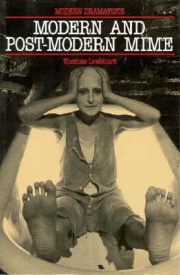 Modern and Postmodern Mime (Modern Dramatists)