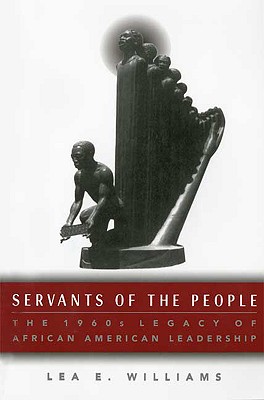 Servants of the People: The 1960s Legacy of African-American Leadership