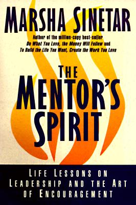 Mentor's Spirit: Life Lessons on Leadership and the Art of Encouragement