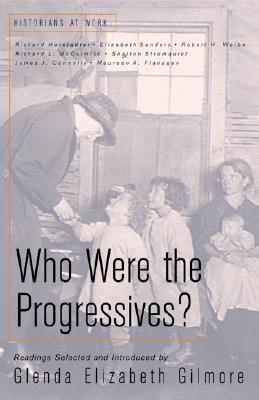 Who Were the Progressives (Historians at Work)