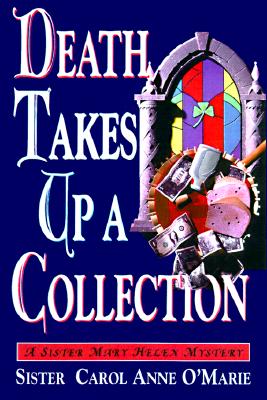 Death Takes Up a Collection : a Sister Mary Helen Mystery (Sister Mary Helen Mystery Ser. , Vol. 8)