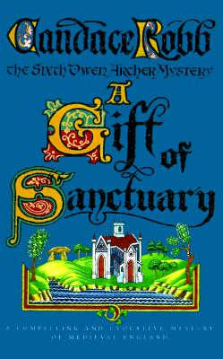 Gift Of Sanctuary: An Owen Archer Mystery - Signed 1st Printing