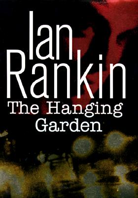 The Hanging Garden: An Inspector Rebus Novel (Inspector Rebus Series/Ian Rankin)