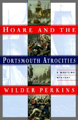 HOARE AND THE PORTSMOUTH ATROCITIES: A MARITIME MYSTERY FEATURING BARTHOLOMEW HOARE