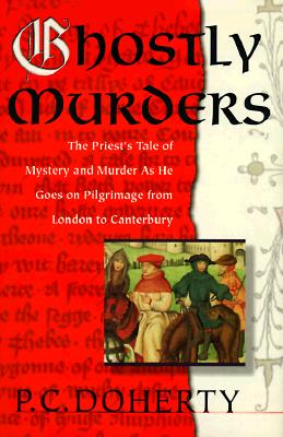 Ghostly Murders: The Priest's Tale of Mystery and Murder As He Goes on Pilgrimage from London to Canterbury