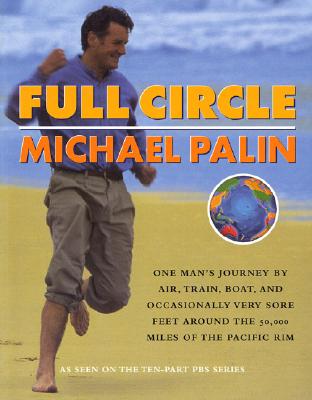FULL CIRCLE: ONE MAN'S JOURNEY BY AIR, TRAIN, BOAT & OCCASIONALLY VERY SORE FEET AROUND THE 50,000 MILES.