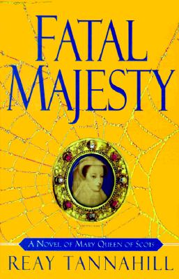Fatal Majesty: A Novel of Mary, Queen of Scots