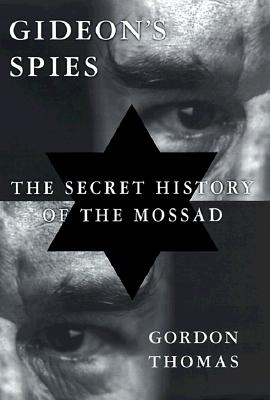 Gideon's Spies: The Secret History of the Mossad