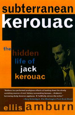 Subterranean Kerouac: The Hidden Life of Jack Kerouac