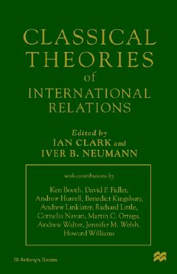 Classical Theories of International Relations (St Antony's Series)