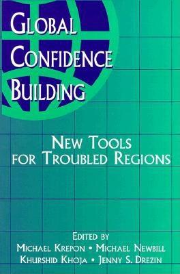 Global Confidence Building: New Tools for Troubled Regions