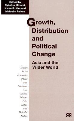 Growth, Distribution and Political Change: Asia and the Wider World (Studies in the Economies of East and Southeast Asia)
