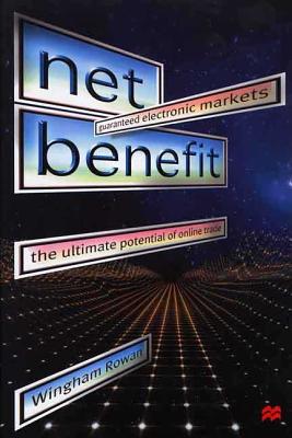 Image for Net Benefit : Guaranteed Electronic Markets : The Ultimate Potential of Online Trade