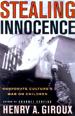 Image for Stealing Innocence: Youth, Corporate Power and the Politics of Culture