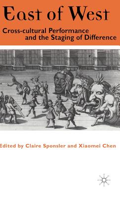 Image for EAST OF WEST CROSS-CULTURAL PERFORMANCE AND THE STAGING OF DIFFERENCE
