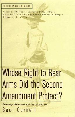 Whose Right to Bear Arms Did the Second Amendment Protect (Historians at Work)