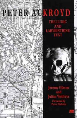 Peter Ackroyd: The Ludic and Labyrinthine Text
