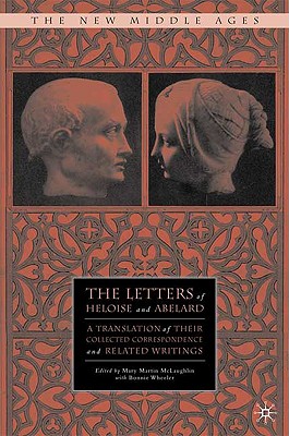 The Letters of Heloise and Abelard: A Translation of Their Collected Correspondence and Related Writings (The New Middle Ages)