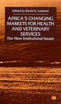 Africa's Changing Markets for Health and Veterinary Services: The New Insitutional Issues