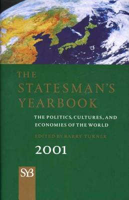 The Statesman's Yearbook 2001: The Politics, Cultures, and Economies of the World