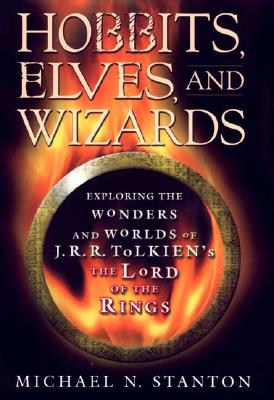 Hobbits, Elves, and Wizards: Exploring the Wonders and Worlds of J.R.R. Tolkien's Lord of the Rings