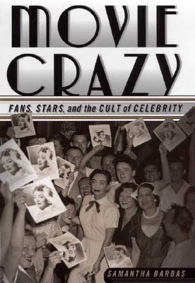 Movie Crazy: Stars, Fans, and the Cult of Celebrity