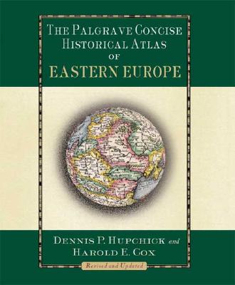 The Palgrave Concise Historical Atlas of Eastern Europe (Palgrave Concise Historical Atlases)