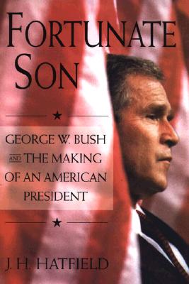 Image for Fortunate Son George W. Bush and the Making of an American President Fortunate Son George W. Bush and the Making of an American President
