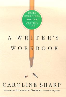 A Writer's Workbook: Daily Exercises for the Writing Life