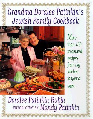 Grandma Doralee Patinkin's Jewish Family Cookbook: More than 150 Treasured Recipes from My Kitchen to Yours