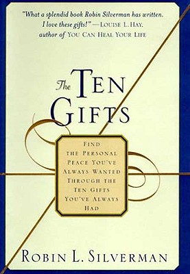 THE TEN GIFTS Find the Personal Peace You've Always Wanted through the Ten Gifts You've Always Had