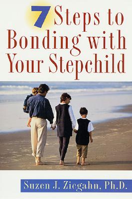 Image for 7 Steps to Bonding with Your Stepchild: Practical Advice for Bonding with Your Stepchildren