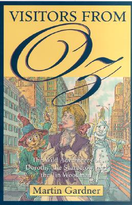 Image for Visitors from Oz: the Wild Adventures of Dorothy, the Scarecrow, and the Tin Woodman