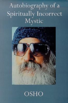 Autobiography of a Spiritually Incorrect Mystic (Cloth First Published 1989 and Revised and Side the Document )