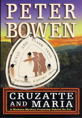 Cruzatte & Maria: A Montana Mystery Featuring Gabriel Du Pre