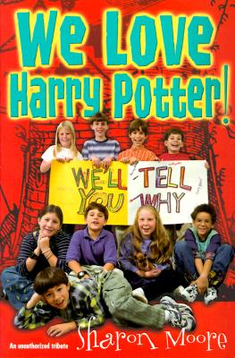 Image for WE LOVE HARRY POTTER! WE'LL TELL YOU WHY